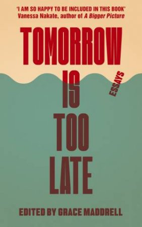 Tomorrow Is Too Late by Grace Maddrell