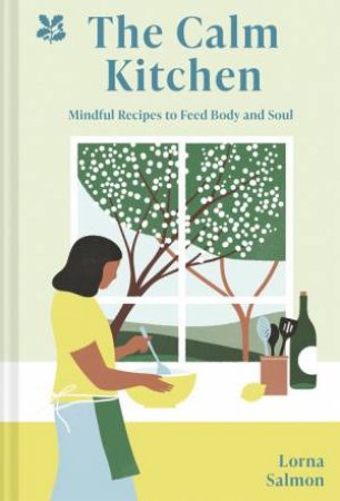 The Calm Kitchen: A Recipe For Mindfulness by Lorna Salmon