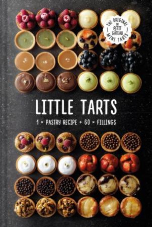 Little Tarts: 1 x Pastry Recipe, 60 x Fillings by Meike Schaling