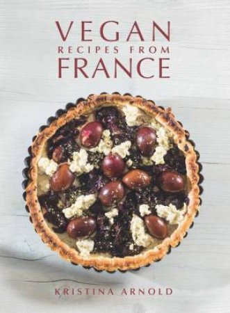 Vegan Recipes From France by Kristina Arnold