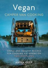 Vegan Camper Van Cooking Simple and Healthy Recipes for Cooking Anywhere