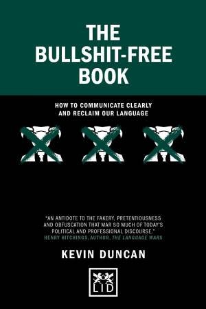 Bullshit-Free Book: How to Communicate Clearly and Reclaim Our Language by KEVIN DUNCAN