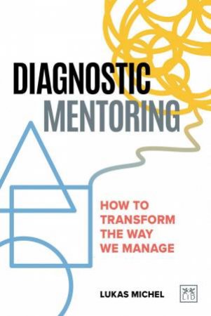Diagnostic Mentoring: How to Transform the Way by LUKAS MICHEL
