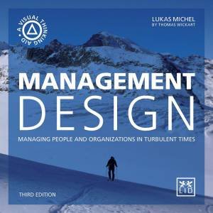 Management Design: Managing People and Organizations in Turbulent Times by LUKAS MICHEL