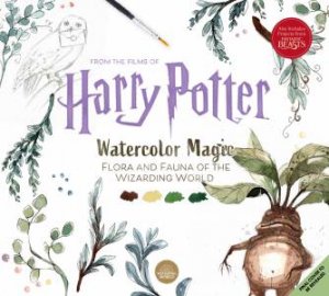 Harry Potter Watercolour Magic Book Two: Flora and Fauna Of The Wizarding World by Various