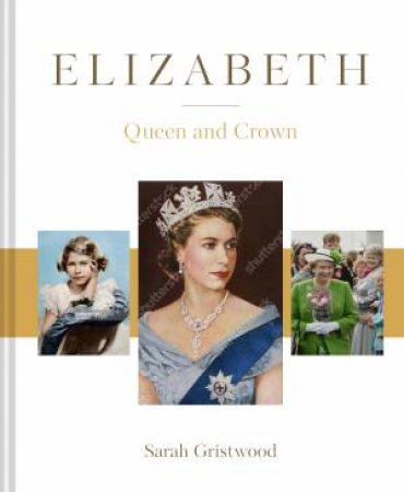 Elizabeth: Queen And Crown by Sarah Gristwood