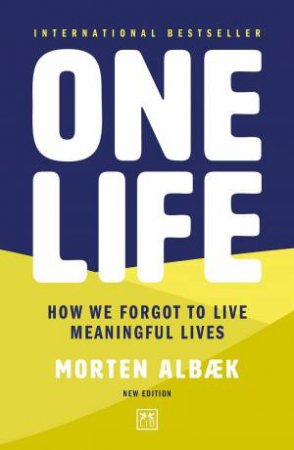 One Life: How We Forgot to Live Meaningful Lives by MORTEN ALBAEK