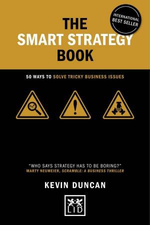 Smart Strategy Book: 50 Ways to Solve Tricky Business Issues by KEVIN DUNCAN