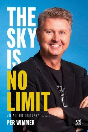 Sky is No Limit: An Autobiography (Volume 1) by PER WIMMER