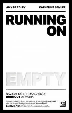 Running on Empty: Navigating the Dangers of Burnout at Work by AMY BRADLEY