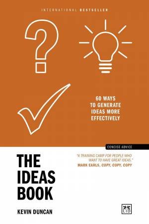 Ideas Book: 60 Ways to Generate Ideas More Effectively by KEVIN DUNCAN