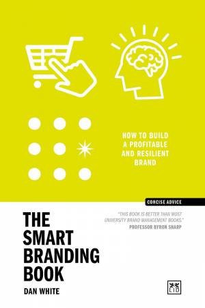 Smart Branding Book: How to Build a Popular and Profitable Brand by DAN WHITE