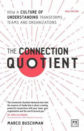 Connection Quotient: How a Culture of Understanding Transforms Teams and Organizations by MARCO BUSCHMAN