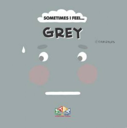 Sometimes I Feel...Grey by Canizales