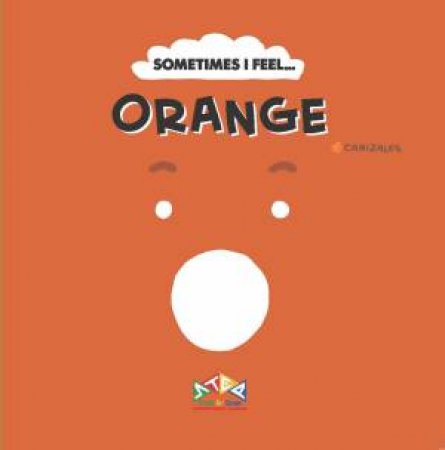 Sometimes I Feel...Orange by Canizales