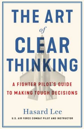 The Art of Clear Thinking by Hasard Lee