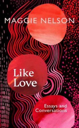 Like Love by Maggie Nelson