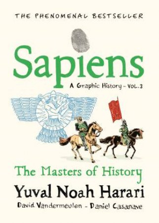 Sapiens A Graphic History, Volume 3 by Yuval Noah Harari & David Casanave