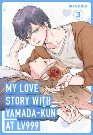 My Love Story with Yamada-kun at Lv999, Vol. 3 by Mashiro