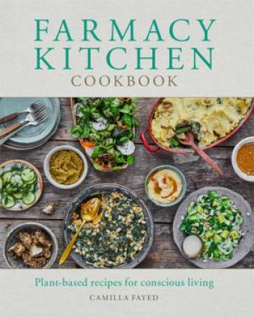 Farmacy Kitchen Cookbook by Camilla Fayed