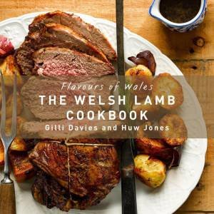 Flavours of Wales: The Welsh Lamb Cookbook by GILLI DAVIES