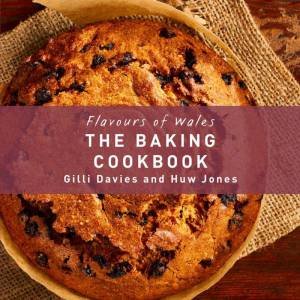 Flavours of Wales: The Baking Cookbook by GILLI DAVIES