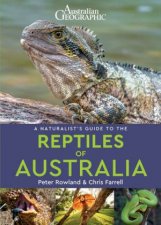 Australian Geographic A Naturalists Guide To The Reptiles Of Australia