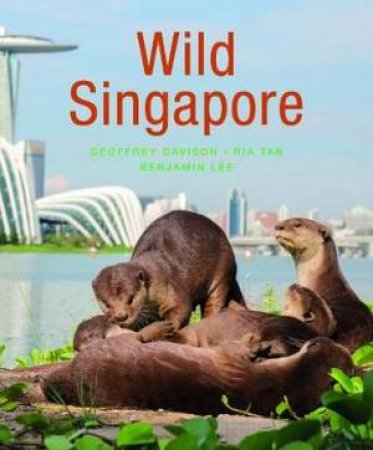 Wild Singapore (2nd Ed) by Geoffrey Davison