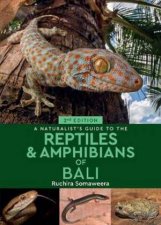 A Naturalists Guide To The Reptiles  Amphibians Of Bali 2nd Ed