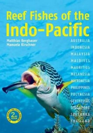 Reef Fishes Of The Indo-Pacific 2nd Ed. by Dr Matthias Bergbauer