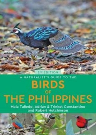 A Naturalist's Guide To The Birds Of The Philippines 2nd Ed by Maia Tanedo