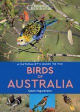 Australian Geographic A Naturalists Guide To The Birds Of Australia