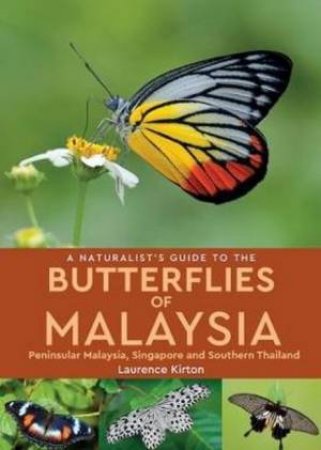 Naturalist's Guide To Butterflies Of Malaysia 2nd Ed by Laurence Kirton