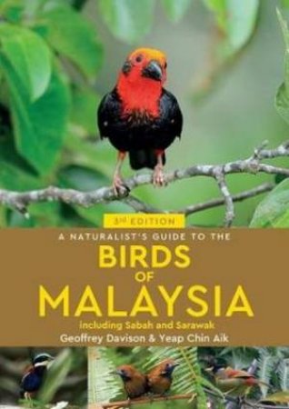 Naturalist's Guide To Birds Of Malaysia 3rd Ed by Geoffrey Davison