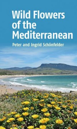 Wild Flowers Of The Mediterranean by Ingrid Schonfelder