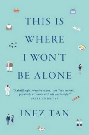 This Is Where I Won't Be Alone by Inez Tan