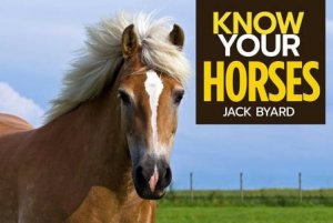 Know Your Horses by Jack Byard