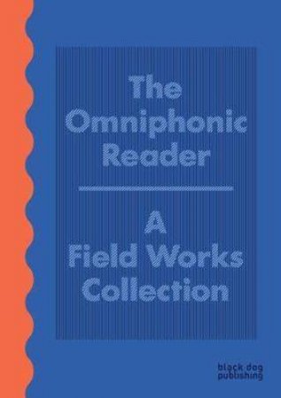 Omniphonic Reader: A Field Works Collection by Stuart Hyatt