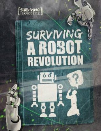 Surviving A Robot Revolution by Charlie Ogden