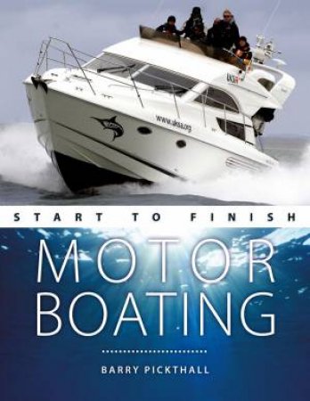 Motorboating Start to Finish by Barry Pickthall