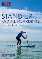 Stand Up Paddleboarding A Beginners Guide