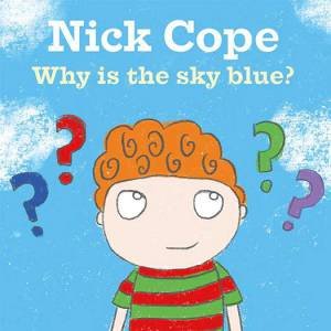 Why Is The Sky Blue? by NICK COPE