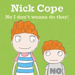 No, I Don't Wanna Do That! by NICK COPE