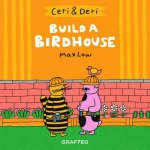 Ceri and Deri Build A Birdhouse