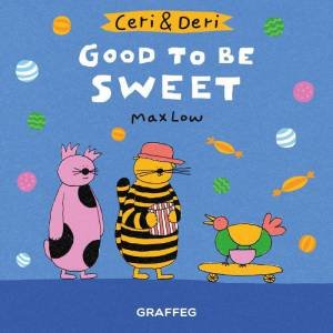 Ceri and Deri: Good To Be Sweet by MAX LOW