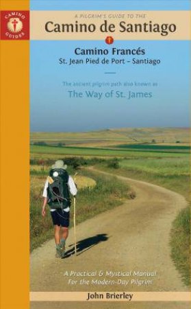 A Pilgrim's Guide To The Camino de Santiago 2018 by John Brierley