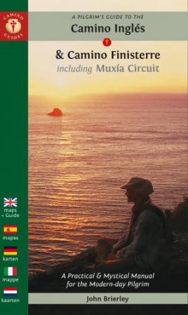 A Pilgrim's Guide To The Camino Ingls & Camino Finisterre Including Muxa Circuit by John Brierley