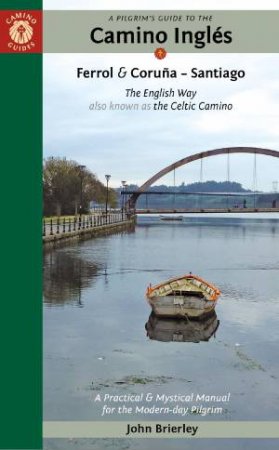 Pilgrim's Guide To, A: Camino Ingls by John Brierley