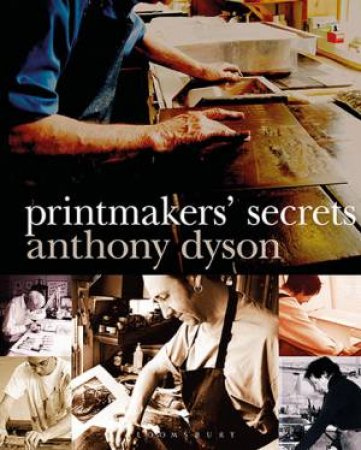 Printmakers' Secrets by Anthony Dyson