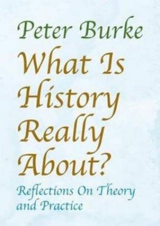 What is History Really About? by Peter Burke